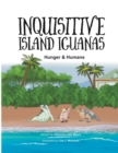 Image for Inquisitive Island Iguanas : Hunger &amp; Humans