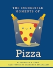 Image for The Incredible Moments of Pizza
