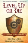 Image for Level Up or Die : A LitRPG Steampunk Adventure