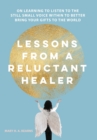 Image for Lessons from a Reluctant Healer
