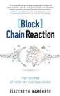 Image for [Block]Chain Reaction: The Future of How We Live and Work