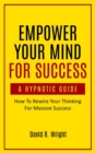 Image for Empower Your Mind For Success, A Hypnotic Guide