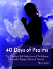 Image for 40 Days of Psalms: The Christain Self-Help Journal To Achieve Powerful, Deeply Spiritual Growth