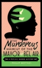 Image for The Murderous Haircut of the Mayor of Bel Air : A Psychic Barber Mystery