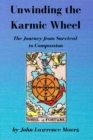 Image for Unwinding the Karmic Wheel : The Journey from Survival to Compassion