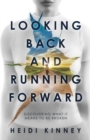 Image for Looking Back and Running Forward : Discovering what it means to be broken