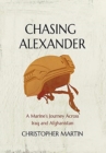 Image for Chasing Alexander : A Marine&#39;s Journey Across Iraq and Afghanistan