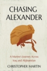 Image for Chasing Alexander: A Marine&#39;s Journey Across Iraq and Afghanistan