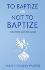 Image for To Baptize or Not to Baptize