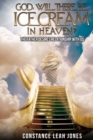 Image for God, Will There Be Ice Cream in Heaven? : The Father Desires Relationship With Us