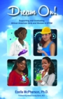Image for Dream On!: Supporting and Graduating African American Girls and Women in STEM