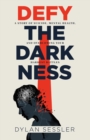 Image for Defy the Darkness: A Story of Suicide, Mental Health, and Overcoming Your Hardest Battles