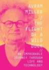 Image for The Flight of a Wild Duck : An Improbable Journey Through Life and Technology