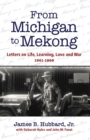 Image for From Michigan to Mekong: Letters on Life, Learning, Love and War (1961-68)