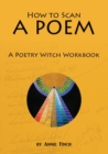Image for How to Scan a Poem : A Poetry Witch Workbook