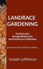 Image for Landrace Gardening : Food Security Through Biodiversity And Promiscuous Pollination