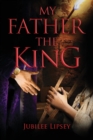 Image for My Father, the King