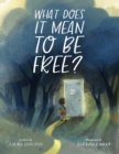 Image for What Does It Mean to Be Free?