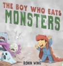 Image for The Boy Who Eats Monsters