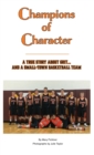 Image for Champions of Character, A True Story About Grit...and a Small Town Basketball Team