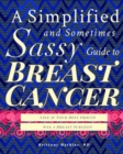Image for A Simplified and Sometimes Sassy Guide to Breast Cancer