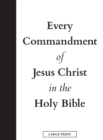 Image for Every Commandment of Jesus Christ In The Holy Bible (Large Print)