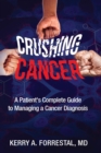 Image for Crushing Cancer A Patient&#39;s Complete Guide to