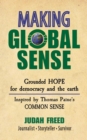 Image for Making Global Sense: Grounded hope for democracy and the earth (inspired by Thomas Paine's Common Sense)