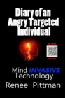 Image for Diary of an Angry Targeted Individual : Mind Invasive Technology