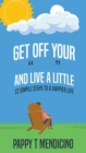 Image for Get Off Your &quot; &quot; and Live a Little