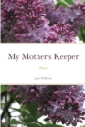 Image for My Mother&#39;s Keeper : Poems