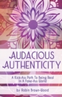 Image for Audacious Authenticity : A Kick-Ass Path to Being Real in a Fake-Ass World