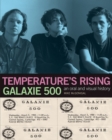 Image for Galaxie 500: Temperature&#39;s Rising : An Oral and Visual History