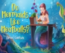 Image for Do Mermaids Like Meatballs?