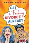 Image for Get A F*cking Divorce Already