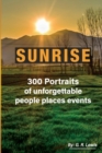 Image for Sunrise : 300 Portraits of Unforgettable People Places Events