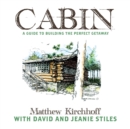 Image for Cabin : A Guide to Building the Perfect Getaway