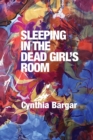 Image for Sleeping in the Dead Girl&#39;s Room