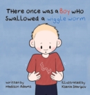 Image for There Once Was a Boy Who Swallowed a Wiggle Worm