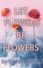 Image for Let Flowers Be Flowers