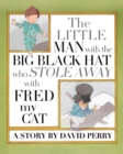 Image for The Little Man with the Big Black Hat who Stole Away with Fred my Cat