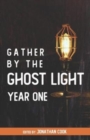 Image for Gather by the Ghost Light : Year One