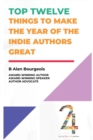 Image for Top Twelve Things to Make the Year of the Indie Authors Great