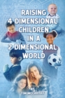 Image for Raising 4 Dimensional Children in a 2 Dimensional World