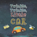 Image for Twinkle, Twinkle, Little Car