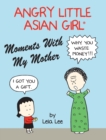 Image for Angry Little Asian Girl Moments With My Mother