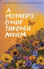 Image for A Mother&#39;s Guide Through Autism, Through The Eyes of The Guided