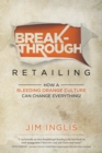 Image for Breakthrough Retailing : How a Bleeding Orange Culture Can Change Everything