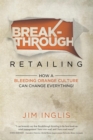 Image for Breakthrough Retailing: How a Bleeding Orange Culture Can Change Everything