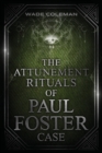 Image for The Attunement Rituals of Paul Foster Case : Ceremonial Magic